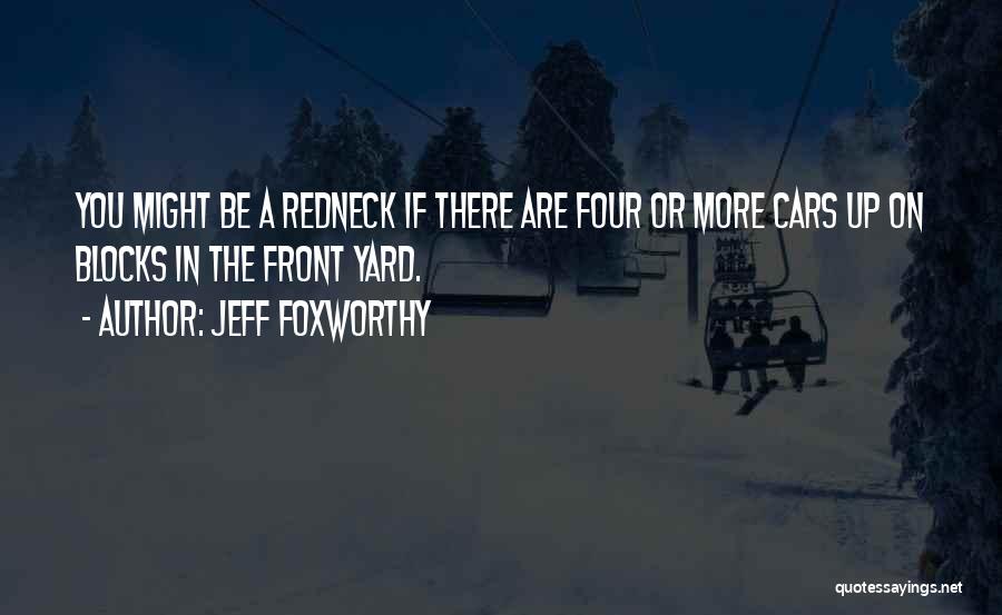 Redneck Quotes By Jeff Foxworthy