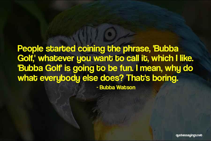 Redpath Fruth Quotes By Bubba Watson Redpath Fruth Quotes By Bubba Watson