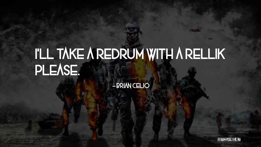 Redrum Quotes By Brian Celio Redrum Quotes By Brian Celio