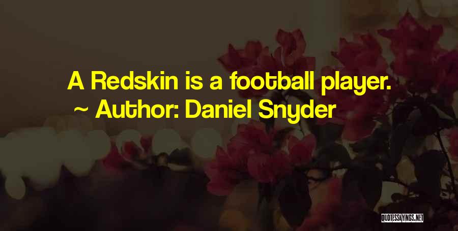 Redskin Football Quotes By Daniel Snyder