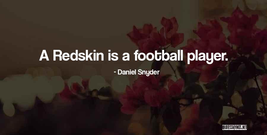 Redskin Quotes By Daniel Snyder Redskin Quotes By Daniel Snyder