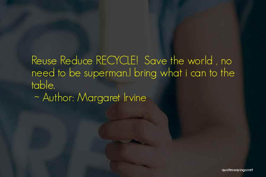 Reduce Recycle Quotes By Margaret Irvine
