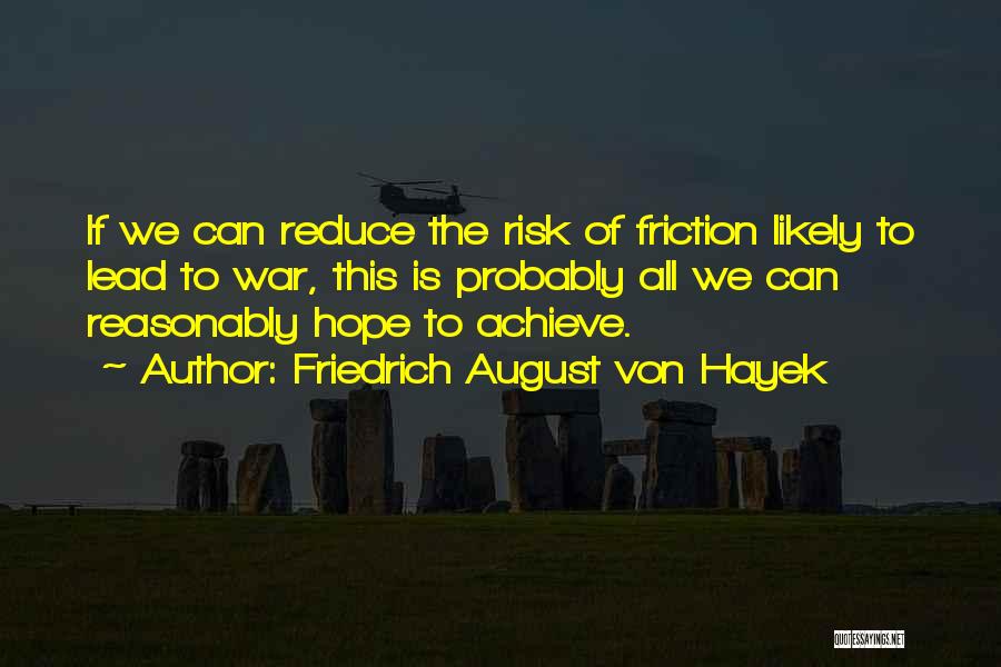 Reduce Risk Quotes By Friedrich August Von Hayek