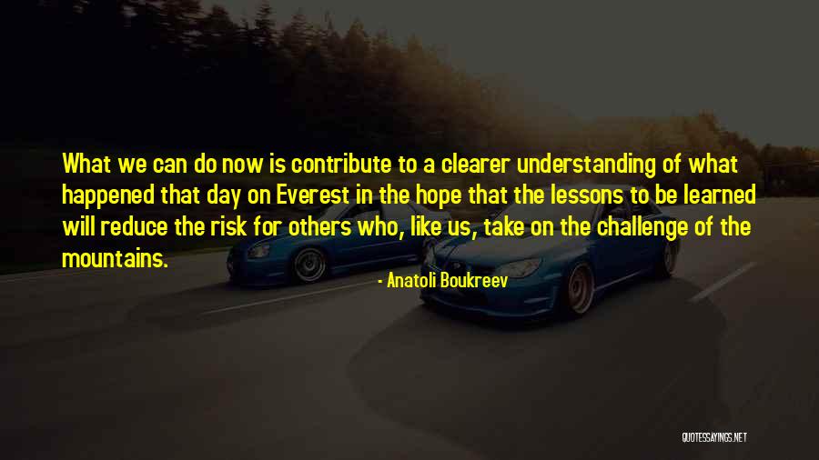 Reduce The Risk Quotes By Anatoli Boukreev Reduce The Risk Quotes By Anatoli Boukreev