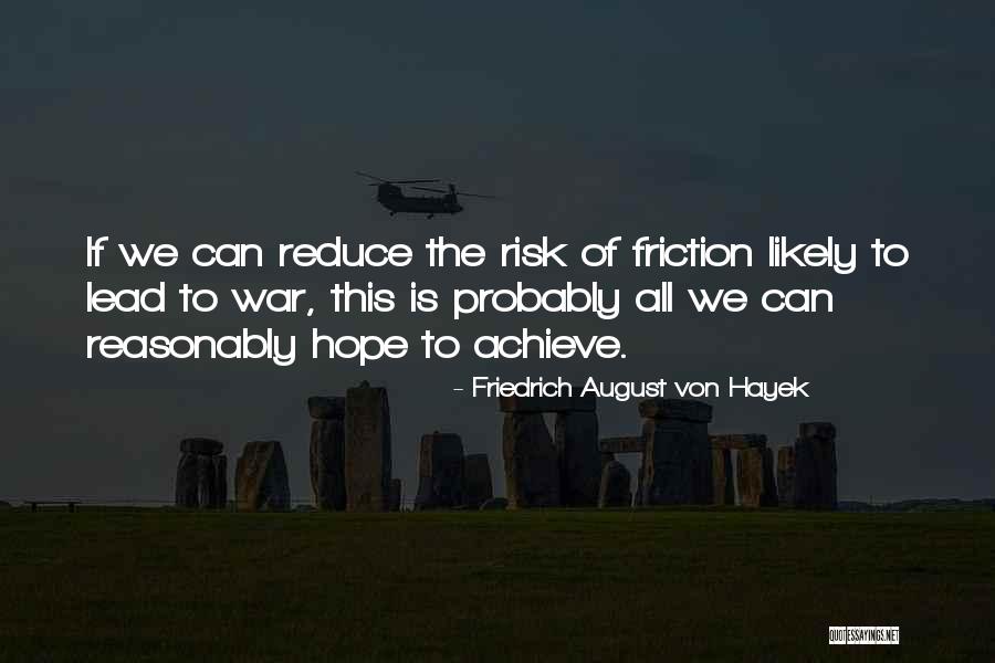 Reduce The Risk Quotes By Friedrich August Von Hayek Reduce The Risk Quotes By Friedrich August Von Hayek