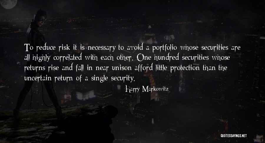 Reduce The Risk Quotes By Harry Markowitz Reduce The Risk Quotes By Harry Markowitz
