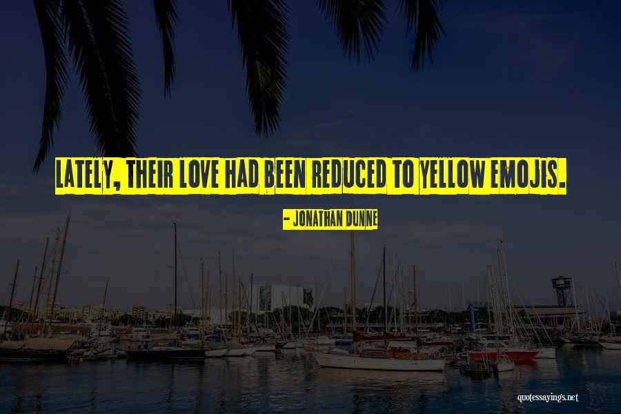 Reduced Love Quotes By Jonathan Dunne Reduced Love Quotes By Jonathan Dunne