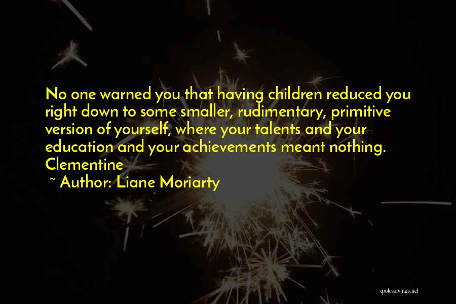 Reduced To Nothing Quotes By Liane Moriarty