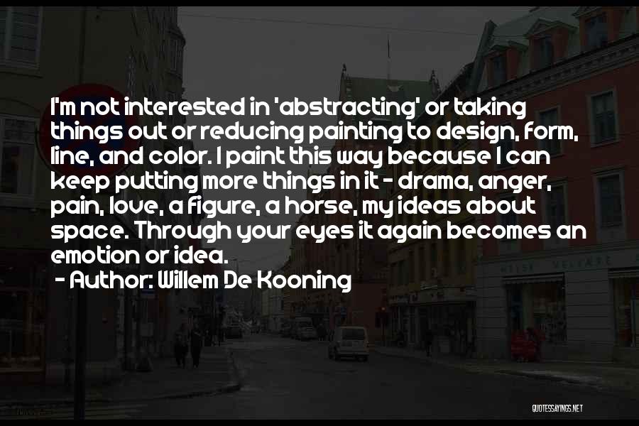 Reducing Love Quotes By Willem De Kooning