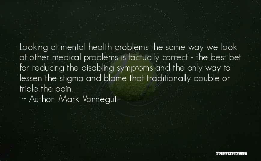 Reducing Stigma Quotes By Mark Vonnegut