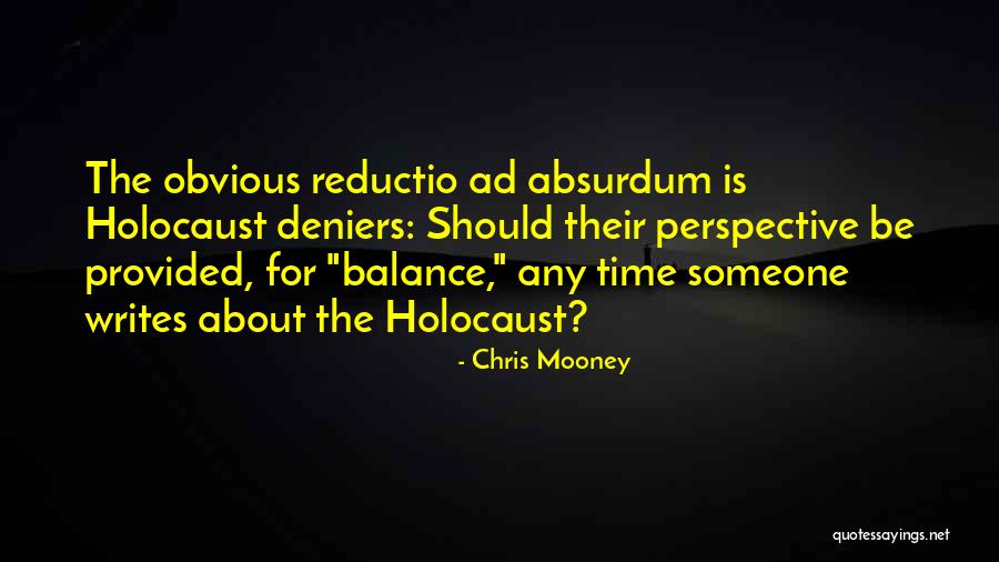 Reductio Ad Absurdum Quotes By Chris Mooney