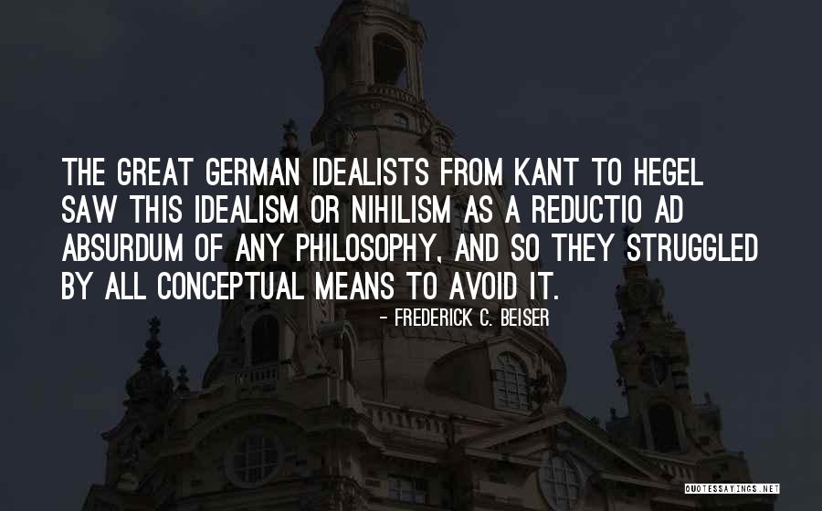 Reductio Ad Absurdum Quotes By Frederick C. Beiser Reductio Ad Absurdum Quotes By Frederick C. Beiser