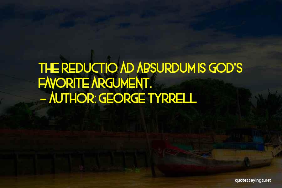 Reductio Ad Absurdum Quotes By George Tyrrell