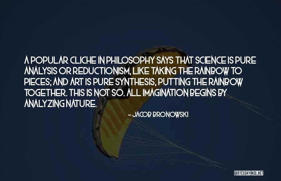 Reductionism Philosophy Quotes By Jacob Bronowski Reductionism Philosophy Quotes By Jacob Bronowski