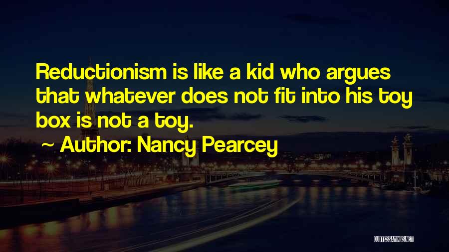 Reductionism Quotes By Nancy Pearcey