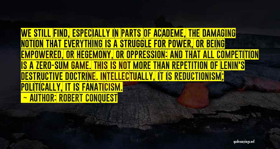 Reductionism Quotes By Robert Conquest