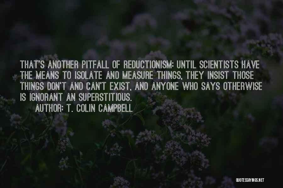 Reductionism Quotes By T. Colin Campbell
