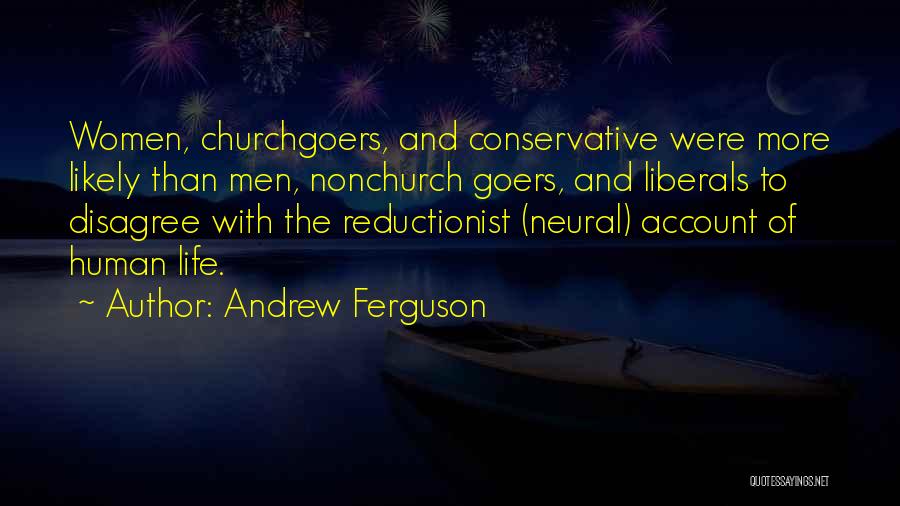 Reductionist Quotes By Andrew Ferguson