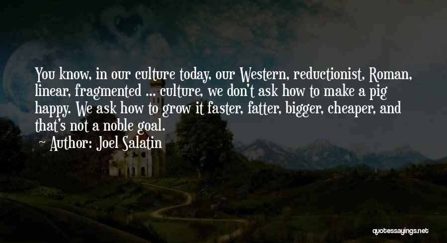 Reductionist Quotes By Joel Salatin