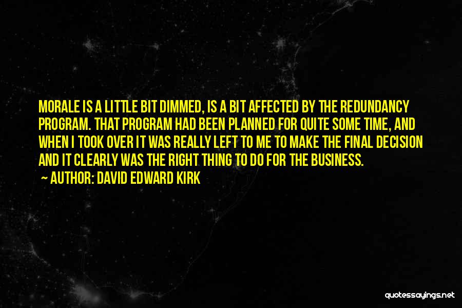 Redundancy Quotes By David Edward Kirk