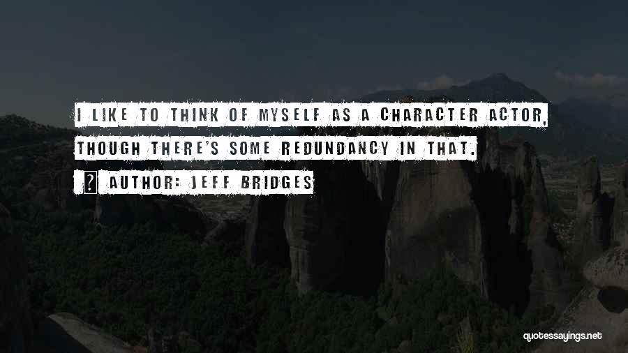 Redundancy Quotes By Jeff Bridges