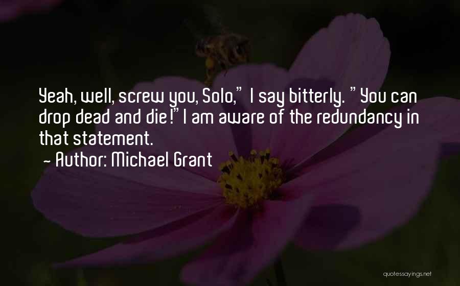 Redundancy Quotes By Michael Grant