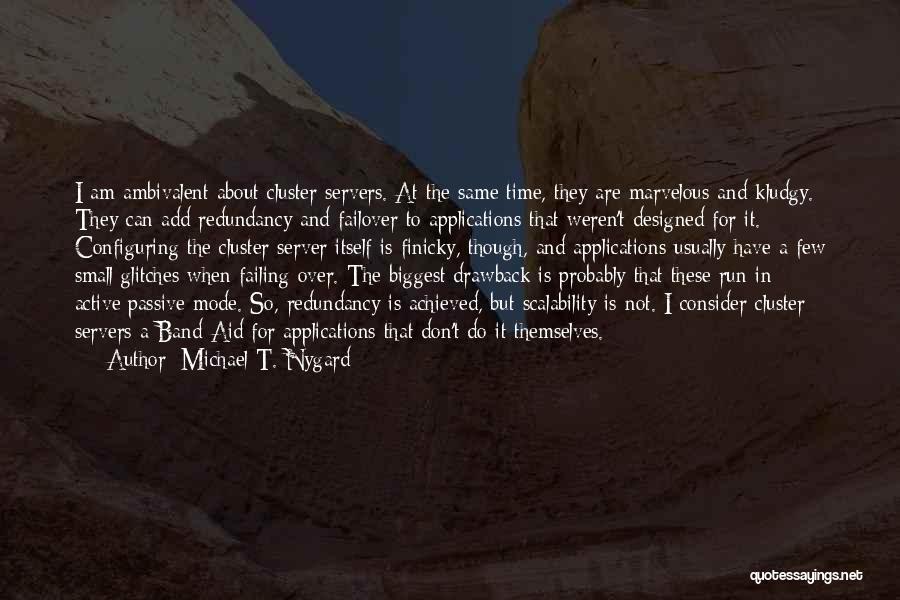Redundancy Quotes By Michael T. Nygard