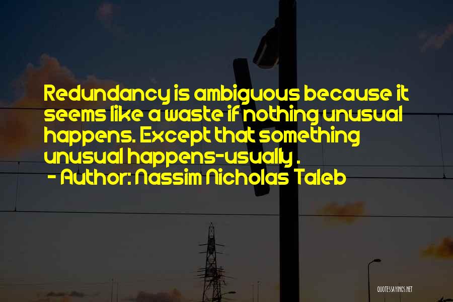 Redundancy Quotes By Nassim Nicholas Taleb