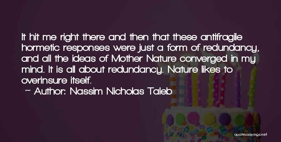 Redundancy Quotes By Nassim Nicholas Taleb