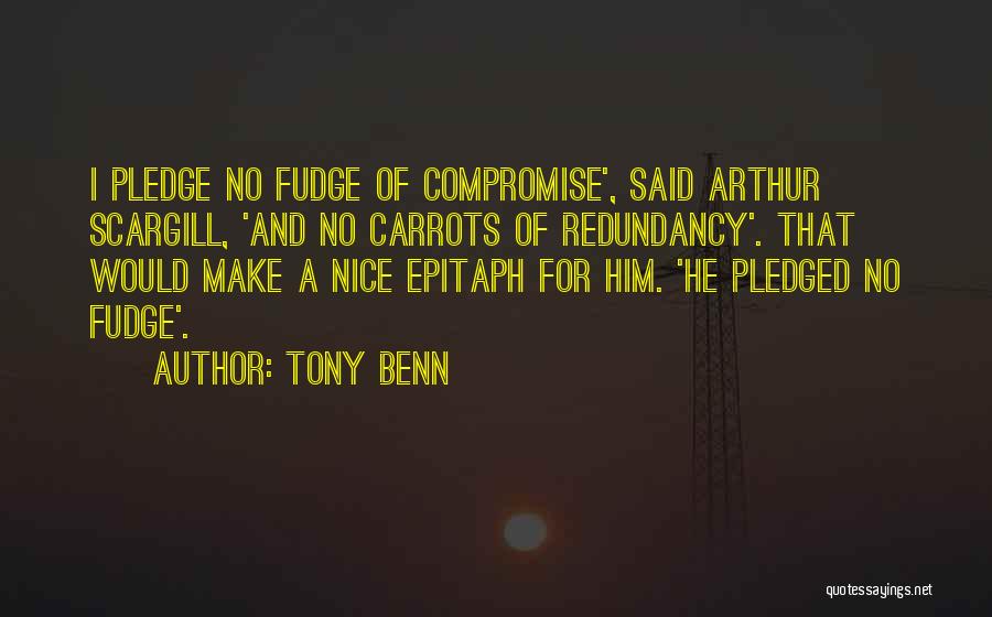 Redundancy Quotes By Tony Benn