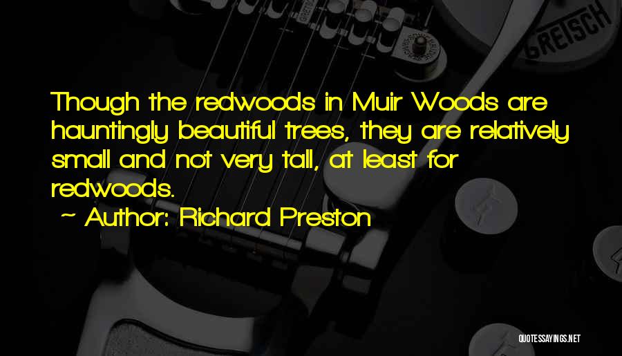 Redwoods Quotes By Richard Preston