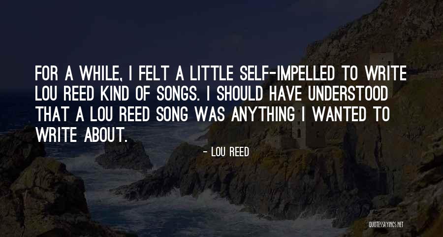 Reed Songs Quotes By Lou Reed Reed Songs Quotes By Lou Reed