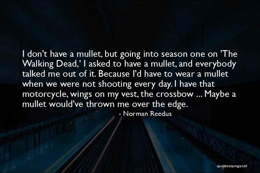 Reedus Norman Quotes By Norman Reedus Reedus Norman Quotes By Norman Reedus