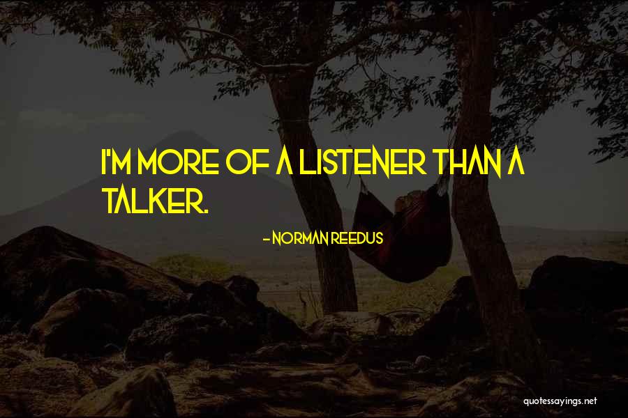 Reedus Norman Quotes By Norman Reedus Reedus Norman Quotes By Norman Reedus