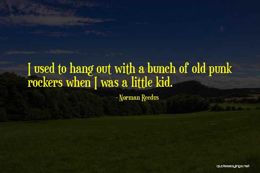 Reedus Norman Quotes By Norman Reedus Reedus Norman Quotes By Norman Reedus