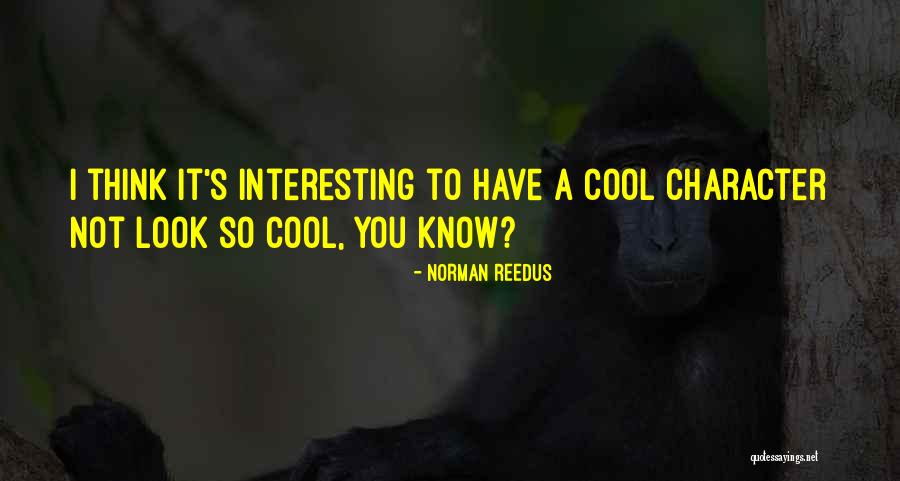 Reedus Norman Quotes By Norman Reedus Reedus Norman Quotes By Norman Reedus
