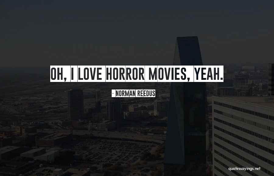 Reedus Norman Quotes By Norman Reedus Reedus Norman Quotes By Norman Reedus
