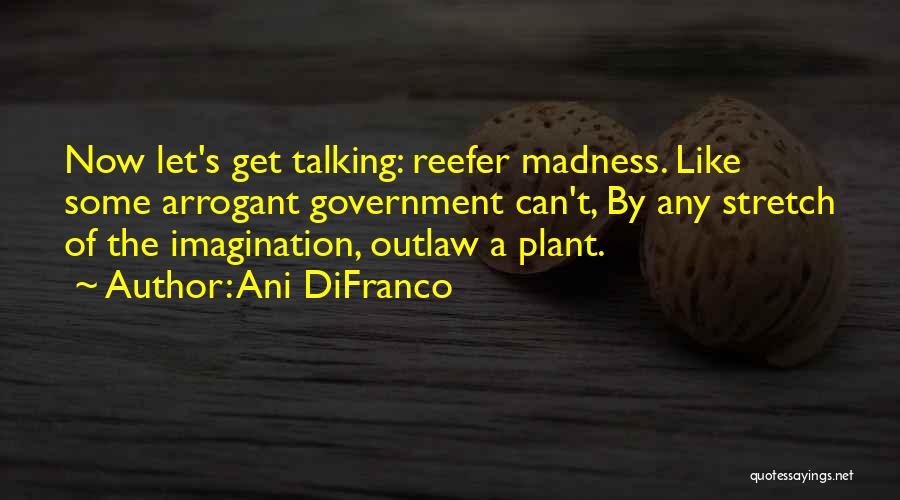 Reefer Madness Quotes By Ani DiFranco