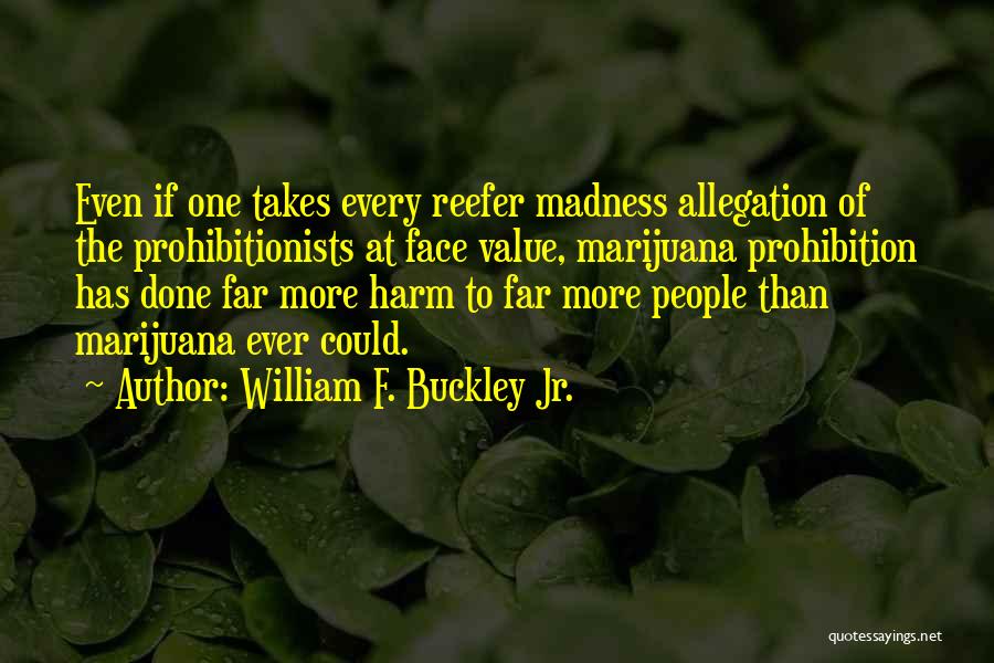 Reefer Madness Quotes By William F. Buckley Jr.