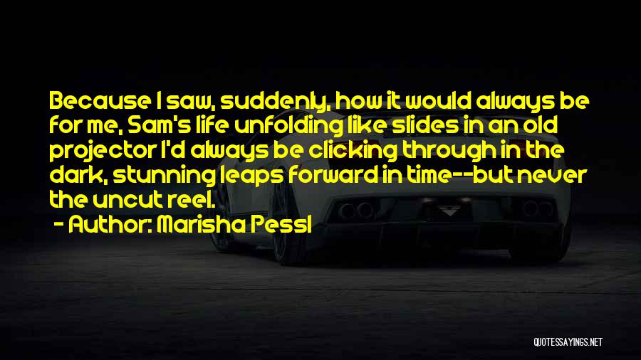 Reel Life Quotes By Marisha Pessl