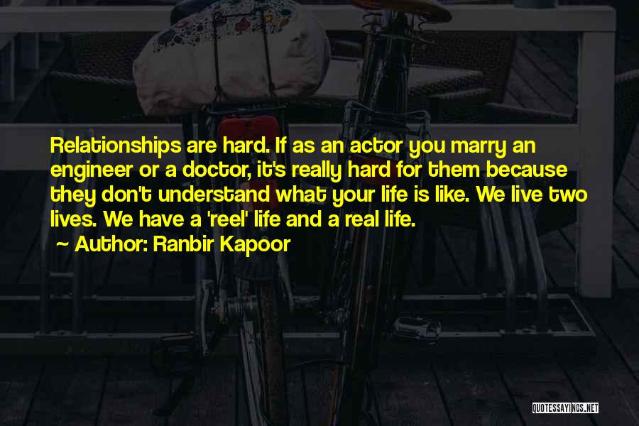Reel Life Quotes By Ranbir Kapoor