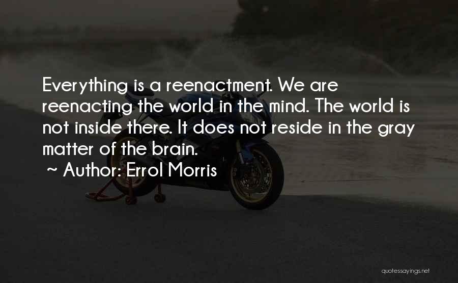 Reenactment Quotes By Errol Morris