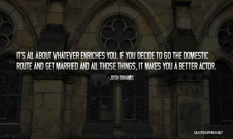 Reengage Genie Quotes By Josh Duhamel Reengage Genie Quotes By Josh Duhamel