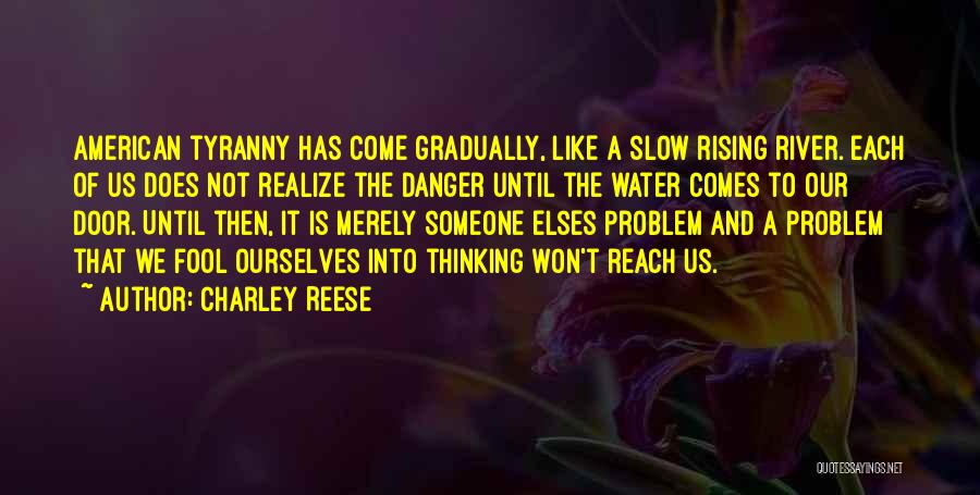 Reese Quotes By Charley Reese