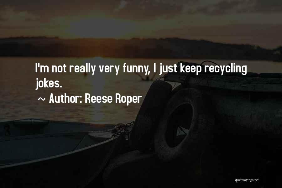 Reese Roper Quotes 1739193