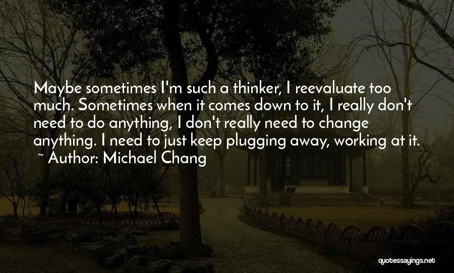 Reevaluate Quotes By Michael Chang