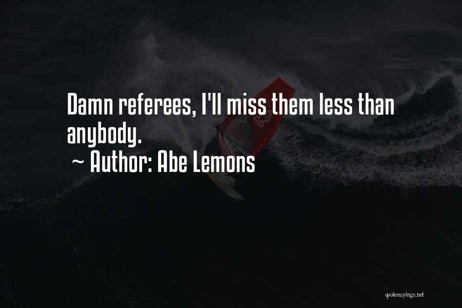 Referees Quotes By Abe Lemons