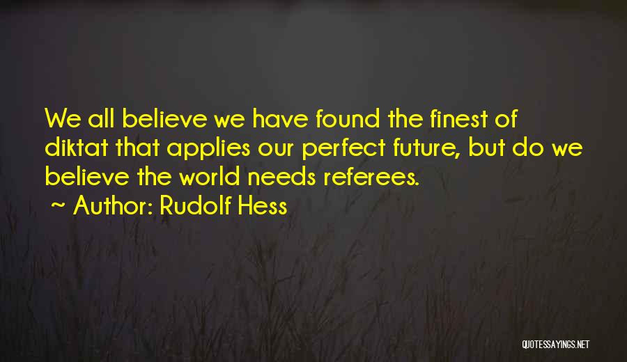 Referees Quotes By Rudolf Hess