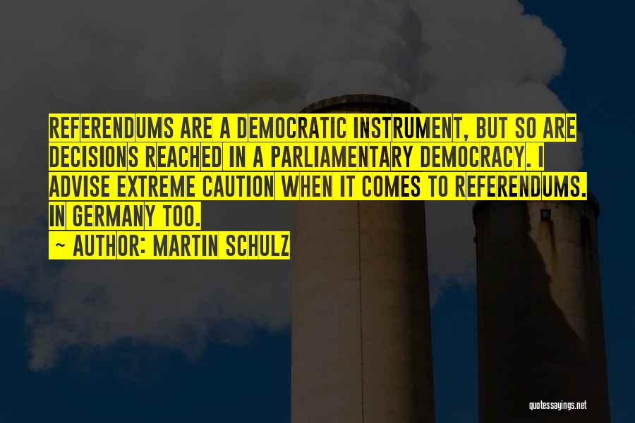 Referendums Quotes By Martin Schulz