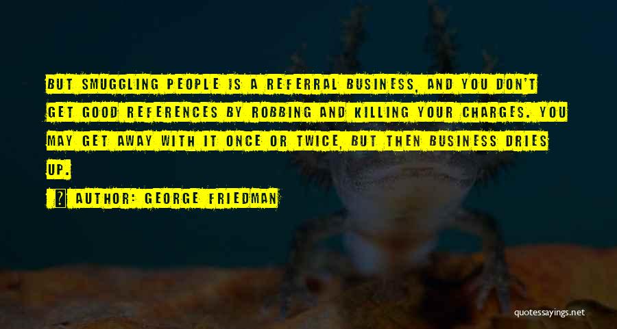 Referral Quotes By George Friedman